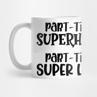 Part-time Superhero Part-time Super Lazy Mug